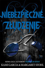 Okładka - Niebezpieczne złudzenie - Kami Garcia, Margaret Stohl