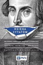 Okładka - Księga cytatów. Najpopularniejsze motywy literackie - Adam Wolański, Agata Hącia, Ewa Wolańska