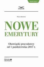 Nowe emerytury. Obowiązki pracodawcy po zmianach od 1 października 2017