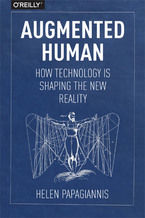 Augmented Human. How Technology Is Shaping the New Reality