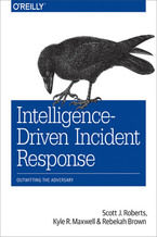 Okładka - Intelligence-Driven Incident Response. Outwitting the Adversary - Scott J Roberts, Rebekah Brown