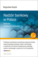 Nadzr bankowy w Polsce. Dyskusja moliwych rozwiza