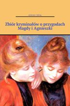 Okładka - Zbiór kryminałów o przygodach Magdy i Agnieszki - Adrian Ciepał