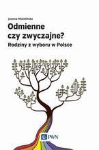 Okładka - Odmienne czy zwyczajne? Rodziny z wyboru w Polsce - Joanna Mizielińska