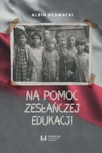 Na pomoc zesaczej edukacji. Dziaalno wydawnicza Komitetu do spraw Dzieci Polskich w ZSRR (1943-1946)