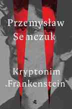 Okładka - Kryptonim "Frankenstein" - Przemysław Semczuk