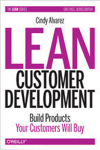 Okładka - Lean Customer Development. Building Products Your Customers Will Buy - Cindy Alvarez