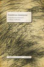 Okładka - Dziedzictwo romantyczne. O (nie)obecności romantyzmu w kulturze współczesnej - red. Maria Janoszka, red. Oskar Kalarus, red. Marek Piechota