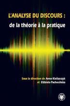 Okładka - Lanalyse du discours : de la théorie  la pratique - Anna Kieliszczyk, Elżbieta Pachocińska