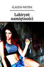 Okładka - Labirynt namiętności - Klaudia Matera