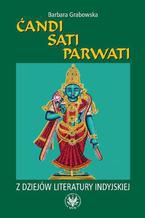 andi, Sati, Parwati. Z dziejw literatury indyjskiej