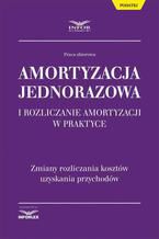 Amortyzacja jednorazowa i rozliczanie amortyzacji w praktyce