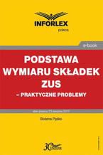 Okładka - Podstawa wymiaru składek ZUS  praktyczne problemy - Bożena Pęśko