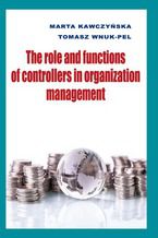 Okładka - The role and functions of controllers in organization management - Marta Kawczyńska, Tomasz Wnuk-Pel