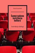 Okładka - Samorządowa instytucja kultury - Paweł Kamiński