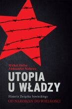 Utopia u władzy Historia Związku Sowieckiego Tom 1 Od narodzin do wielkości (1914-1939)