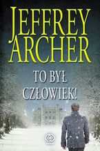 Okładka - Kroniki Cliftonów (#7). To był człowiek! - Jeffrey Archer