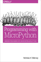 Programming with MicroPython. Embedded Programming with Microcontrollers and Python