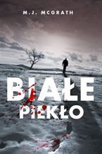 Okładka - Białe piekło - M.J. McGrath