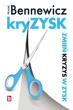 Okładka - Kryzysk. Zmień kryzys w zysk - Maciej Bennewicz