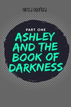 Ashley and the Book ofDarkness: part one