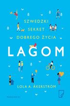 Lagom. Szwedzki sekret dobrego życia