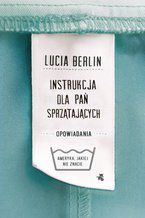 Okładka - Instrukcja dla pań sprzątających. Opowiadania - Lucia Berlin