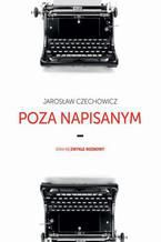 Okładka - Poza napisanym - Jarosław Czechowicz