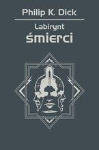 Okładka - Labirynt śmierci - Philip K. Dick