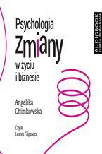 Okładka - Psychologia zmiany w życiu i biznesie - Angelika Chimkowska