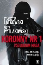 Okładka - Koronny nr 1. Pseudonim Masa - Sylwester Latkowski, Piotr Pytlakowski