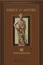 Okadka ksiki Szkice o antyku. T. 3: Hermeneutyka wina