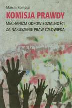 Komisja prawdy. Mechanizm odpowiedzialności za naruszenie praw człowieka