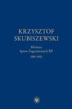 Krzysztof Skubiszewski. Minister Spraw Zagranicznych RP 1989-1993