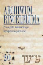 Okładka - Archiwum Ringelbluma. Konspiracyjne Archiwum Getta Warszawy. Tom 20, Prasa getta warszawskiego: ugru - Marcin Urynowicz