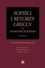 Okadka ksiki Sofici i retorzy greccy w cesarstwie rzymskim (I-VII w.)