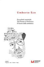 Okładka - Przyszłość semiotyki. The Future of Semiotics. Il futuro della semiotica - Umberto Eco