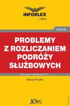 Problemy z rozliczaniem podróży służbowych