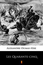 Okładka - Les Quarante-cinq - Alexandre Dumas pere