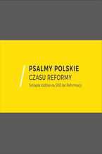 Okładka - Psalmy polskie czasu reformy. Tetrapla łódzka na 500 lat Reformacji - Danuta Kowalska, Krystyna Płachcińska, Jarosław Płuciennik