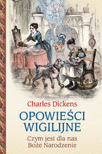 Opowieści wigilijne. Czym jest dla nas Boże Narodzenie