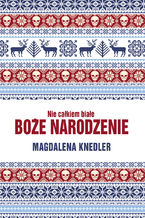 Okładka - Nie całkiem białe Boże Narodzenie - Magdalena Knedler