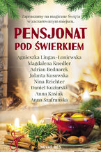 Okładka - Pensjonat pod świerkiem - Agnieszka Lingas-Łoniewska, Magdalena Knedler, Adrian Bednarek, Jolanta Kosowska, Nina Reichter, Daniel Koziarski, Anna Kasiuk, Anna Szafrańska