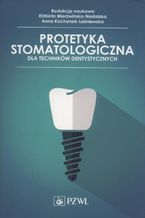Protetyka stomatologiczna dla technikw dentystycznych