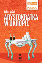 Okładka - Arystokratka. Tom 2. Arystokratka w ukropie - Evžen Boček