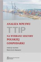 Okadka ksiki Analiza wpywu TTIP na wybrane sektory polskiej gospodarki