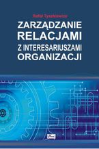 Okładka - Zarządzanie relacjami z interesariuszami organizacji - Rafał Tyszkiewicz