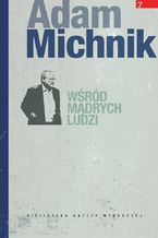 Okładka - Wśród mądrych ludzi - Adam Michnik