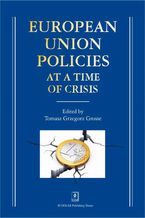 Okładka - European Union Policies at a Time of Crisis - Tomasz Grzegorz Grosse