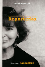 Okładka - Reporterka - Jacek Antczak,Hanna Krall